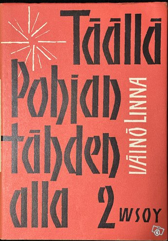 Väinö Linna: Täällä Pohjantähden alla 2, ...