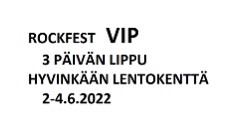Rockfest 3pv VIP 2022 Hyvinkää, Keikat, konsertit ja tapahtumat, Matkat ja liput, Nokia, Tori.fi
