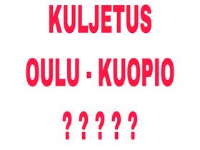 O: Kuljetus (Oulu - Kuopio), Palvelut, Oulu, Tori.fi