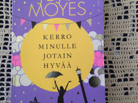Jojo Moyes: Kerro minulle jotain hyvää, Kaunokirjallisuus, Kirjat ja lehdet, Vaasa, Tori.fi Jojo Moyes: Kerro minulle jotain hyvää, Kaunokirjallisuus, Kirjat ja lehdet, Vaasa, Tori.fi