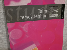 Seija Telaranta : Esimiestyö terveydenhuollossa, Oppikirjat, Kirjat ja lehdet, Siilinjärvi, Tori.fi Seija Telaranta : Esimiestyö terveydenhuollossa, Oppikirjat, Kirjat ja lehdet, Siilinjärvi, Tori.fi