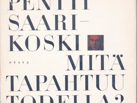 Pentti Saarikoski - Mitä tapahtuu todella ?, Kaunokirjallisuus, Kirjat ja lehdet, Hämeenlinna, Tori.fi Pentti Saarikoski - Mitä tapahtuu todella ?, Kaunokirjallisuus, Kirjat ja lehdet, Hämeenlinna, Tori.fi
