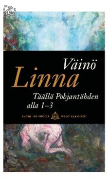 Täällä Pohjantähden alla 1-3 - Väinö Linna, ...