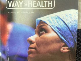 Way to health, English for Health Care, Saarinen, Oppikirjat, Kirjat ja lehdet, Lappeenranta, Tori.fi Way to health, English for Health Care, Saarinen, Oppikirjat, Kirjat ja lehdet, Lappeenranta, Tori.fi