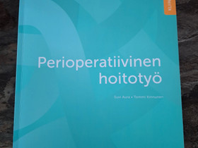 Perioperatiivinen hoitotyö, Oppikirjat, Kirjat ja lehdet, Jyväskylä, Tori.fi Perioperatiivinen hoitotyö, Oppikirjat, Kirjat ja lehdet, Jyväskylä, Tori.fi