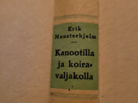 Kanootilla ja koiravaljakolla, Erik Munsterhjelm, Kaunokirjallisuus, Kirjat ja lehdet, Helsinki, Tori.fi Kanootilla ja koiravaljakolla, Erik Munsterhjelm, Kaunokirjallisuus, Kirjat ja lehdet, Helsinki, Tori.fi