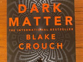 Blake Crouch Dark Matter, Kaunokirjallisuus, Kirjat ja lehdet, Helsinki, Tori.fi