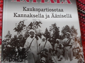 Anttala : Kaukopartiosotaa Kannaksella ja Äänisell, Muut kirjat ja lehdet, Kirjat ja lehdet, Kokemäki, Tori.fi