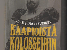 Ville-Juhani  Sutinen: Kpiist kolosseihin, Kaunokirjallisuus, Kirjat ja lehdet, Kangasala, Tori.fi