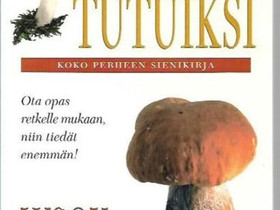 Sienet tutuiksi koko perheen sienikirja, Muut kirjat ja lehdet, Kirjat ja lehdet, Helsinki, Tori.fi