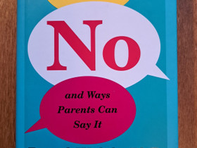 Walsh: No: Why Kids -of All Ages- Need to Hear It and Ways Parents Can Say, Muut kirjat ja lehdet, Kirjat ja lehdet, Helsinki, Tori.fi