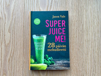 Jason Vale Super Juice Me! mehudieetti -kirja