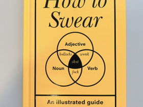 How to swear - an illustrated guide Stephen Wildish, Muut kirjat ja lehdet, Kirjat ja lehdet, Turku, Tori.fi