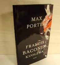 Francis Baconin kuolema Max Porter, Kaunokirjallisuus, Kirjat ja lehdet, Helsinki, Tori.fi