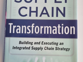 Supply Chain Transformation: Building and Executin, Oppikirjat, Kirjat ja lehdet, Espoo, Tori.fi