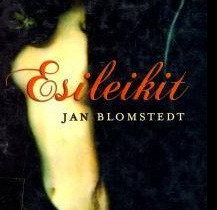 Jan Blomstedt: Esileikit (kovakantinen, 2006), Kaunokirjallisuus, Kirjat ja lehdet, Hämeenlinna, Tori.fi