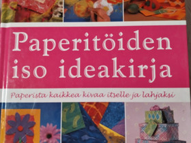 Paperitöiden iso ideakirja - Fiona Eaton (toim.), Muut kirjat ja lehdet, Kirjat ja lehdet, Kerava, Tori.fi