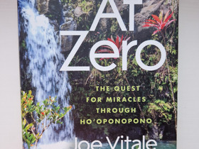 Joe Vitale: At Zero - the quest for miracles through ho'oponopono, Harrastekirjat, Kirjat ja lehdet, Helsinki, Tori.fi